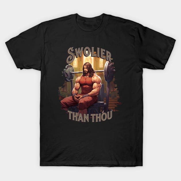 Swolier than thou Jesus Christ gym shirt T-Shirt by Spearhead Ink